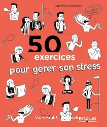 50 exercices pour gérer son stress