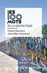 Les 100 mots de la géopolitique