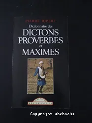 Dictionnaire des Dictions, Proverbes et Maximes