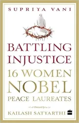 Battling Injustice 16 Women Nobel Peace Laureates