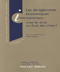 Les dérèglements économiques internationaux, crise du droit ou droit des crises ?