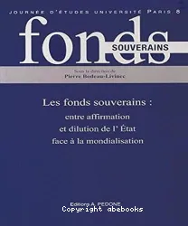 Les fonds souverains entre affirmation et dilution de l'État face à la mondialisation