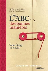 L'ABC des Bonnes Manières : Sans Souci ni Chichi