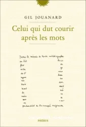 Celui qui dut courir après les mots