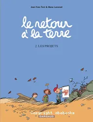 Le retour à la terre Tome 2 Les Projets