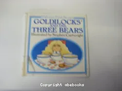 GOLDILOCKS AND THE THREE BEARS