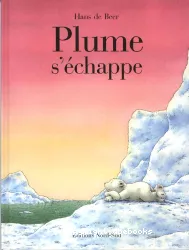 Plume s'échappe ; Le voyage de Plume