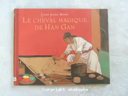 Le cheval magique de Han Gan