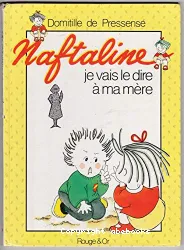 NAFTALINE JE VAIS LE DIRE A MA MERE