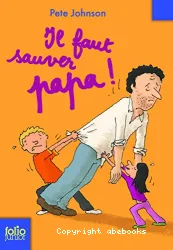 Il faut sauver papa !