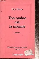 Ton ombre est la mienne