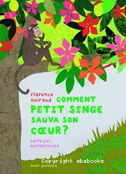 Comment Petit Singe sauva son coeur ?