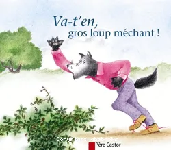 Va-t'en, gros loup méchant !