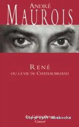 Rene ou la vie de Chateaubriand