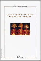 Les acteurs de la tradition en Polynésie française