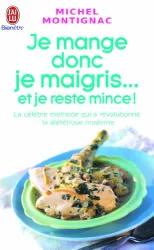 Je mange donc je maigris. et je reste mince !