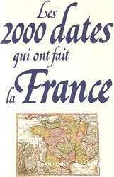 LES 2000 DATES QUI ONT FAIT LA FRANCE