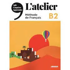 L'atelier B2 - Méthode de français