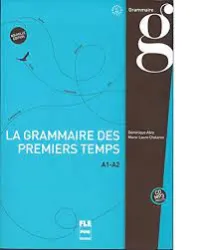 La nouvelle grammaire des premiers temps A1-A2