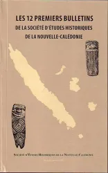Les 12 premiers bulletins de la Société d'études historiques de la Nouvelle-Calédonie