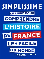 Simplissime Le livre pour comprendre l'histoire de France le + facile du monde