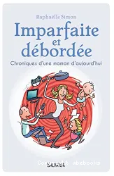 Imparfaite et débordée