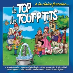 Le Top des tout-p'tits : A la Claire Fontaine