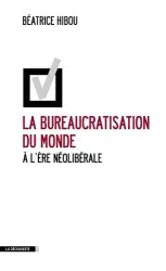 La bureaucratisation du monde à l'ère néolibérale