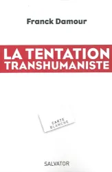 La tentation transhumaniste