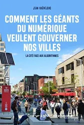 Comment les géants du numérique veulent gouverner nos villes