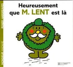 Heureusement que M. Lent est là