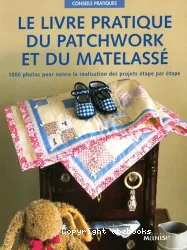 Le livre pratique du patchwork et du matelassé