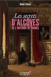 Les secrets d'alcôves de l'histoire de France