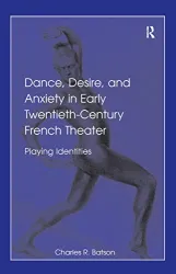 Dance, desire, and anxiety in early twentieth-century French theater