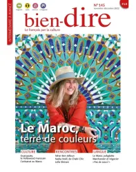 Bien-dire, N° 145 - Novembre-Décembre 2022 - Le Maroc, terre de couleurs!