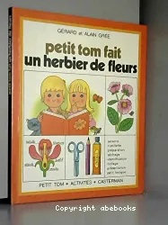 Petit Tom fait un herbier de fleurs