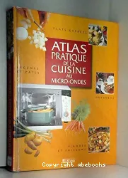 atlas pratique de la cuisine au micro-ondes