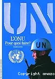 L'ONU, pour quoi faire ?