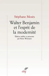 Walter Benjamin et l'esprit de la modernitÐe