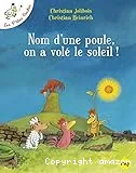 Nom d'une poule, on a volé le soleil !