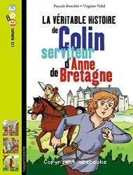 La véritable histoire de Colin serviteur d'Anne de Bretagne