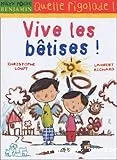 Vive les bêtises !