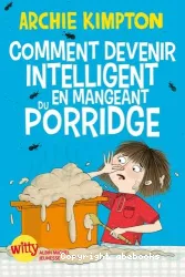 Comment devenir intelligent en mangeant du porridge