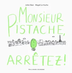 Monsieur Pistache, arrêtez !