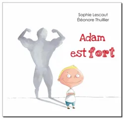 Adam est fort