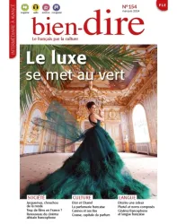 Bien-dire, N°154 - Mai- Juin 2024 - Le luxe se met au vert!