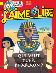 J'aime lire, N° 571 - Août 2024 - Qui veut tuer Pharon!