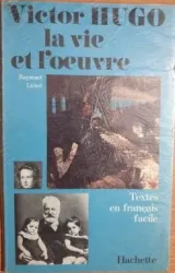 Victor Hugo, la vie et l'oeuvre