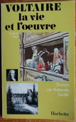 Voltaire, la vie et l'oeuvre