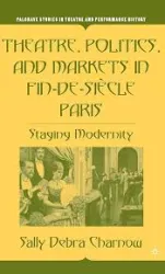 Theatre, Politics, and Markets in Fin-de-Siècle Paris